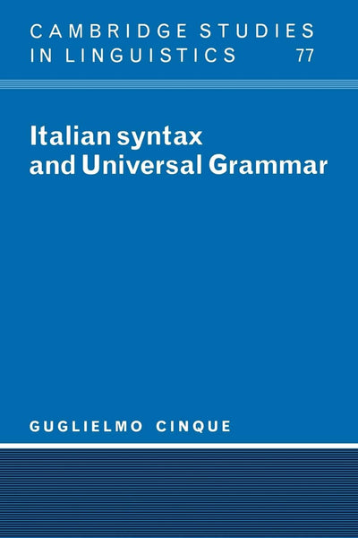 Italian Syntax and Universal Grammar (Cambridge Studies in Linguistics, Series Number 77)