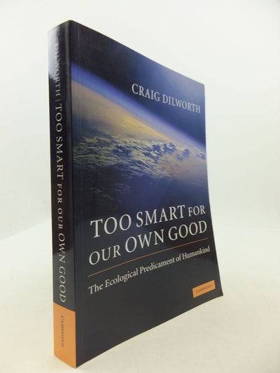 Too Smart for our Own Good: The Ecological Predicament of Humankind