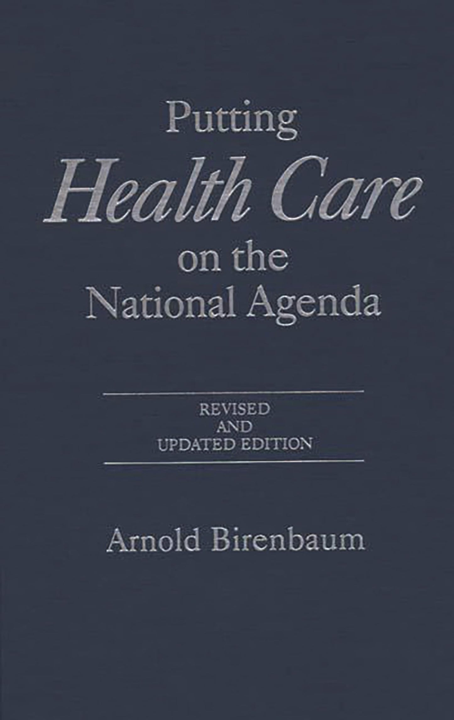 Putting Health Care on the National Agenda: Revised and Updated Edition