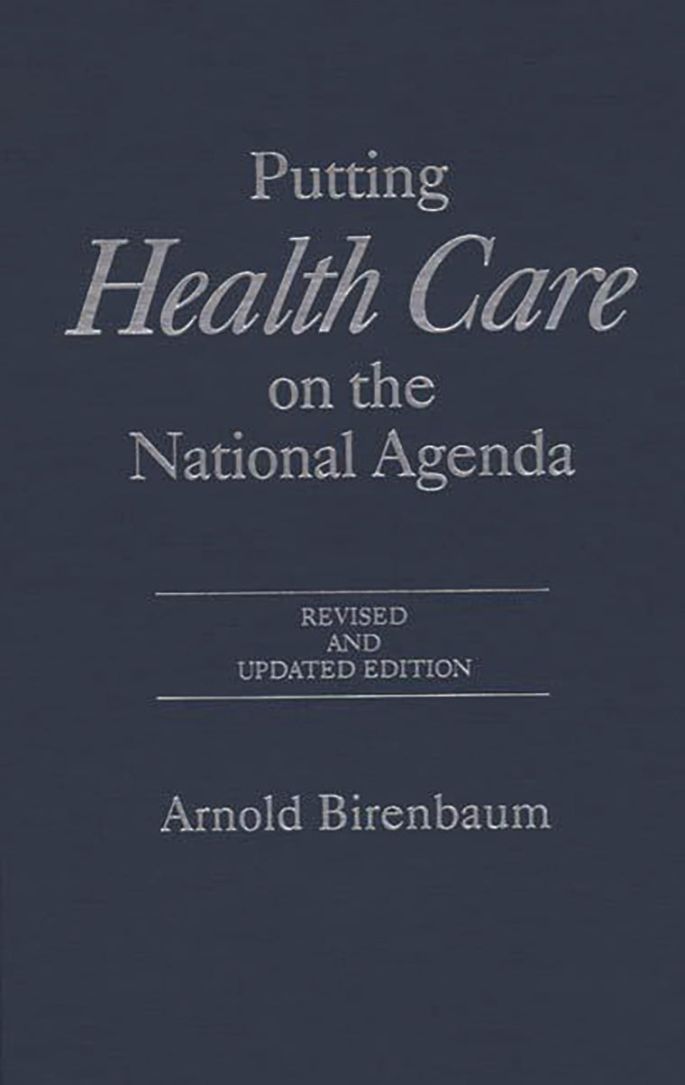 Putting Health Care on the National Agenda: Revised and Updated Edition