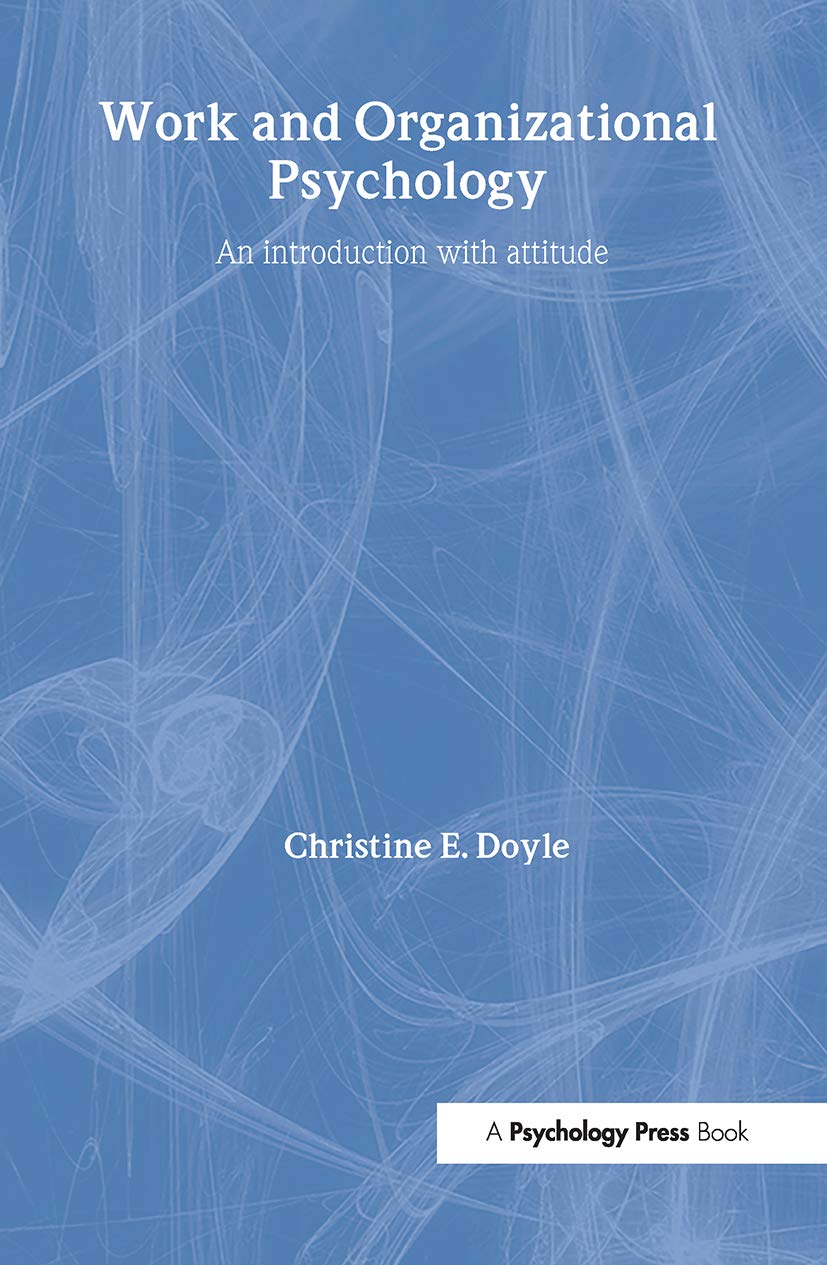 Work and Organizational Psychology: An Introduction with Attitude (Psychology at Work)