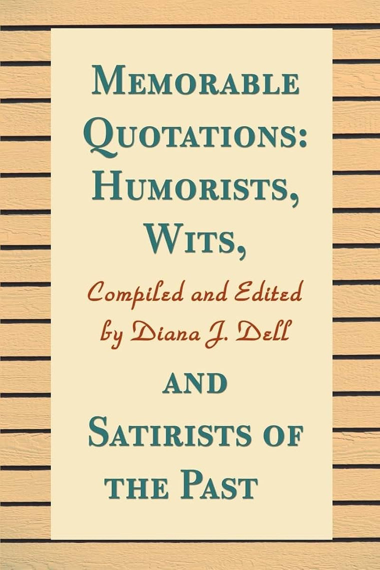 Memorable Quotations: Humorists, Wits, and Satirists of the Past