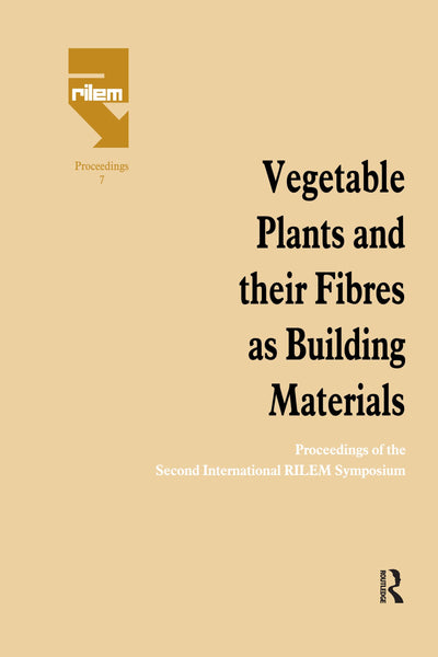 Vegetable Plants and their Fibres as Building Materials: Proceedings of the Second International RILEM Symposium