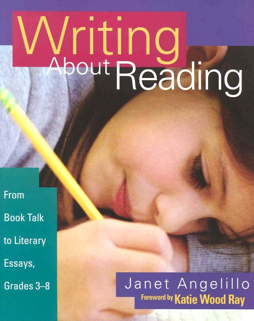 Writing About Reading: From Book Talk to Literary Essays, Grades 3-8