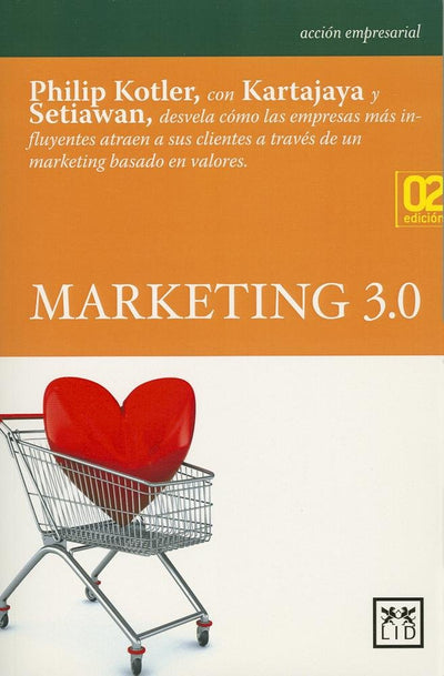 Marketing 3.0: Philip Kotler, con Kartajaya y Setiawan, desvela cómo las empresas más influyentes atraen a sus clientes a través de un marketing ... (Acción empresarial) (Spanish Edition)