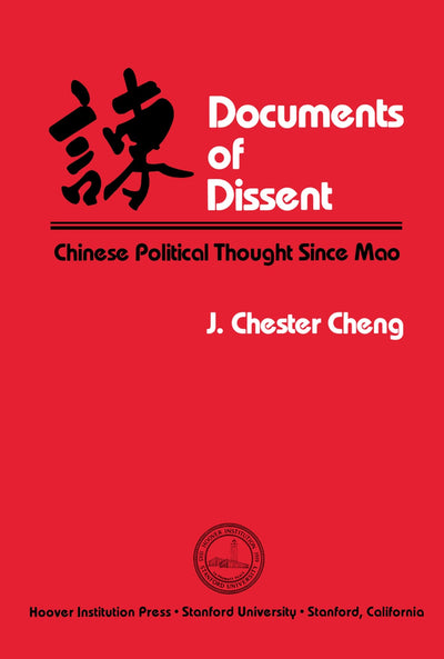 Documents of Dissent: Chinese Political Thought Since Mao (Hoover Institution Press Publication) (Volume 230)