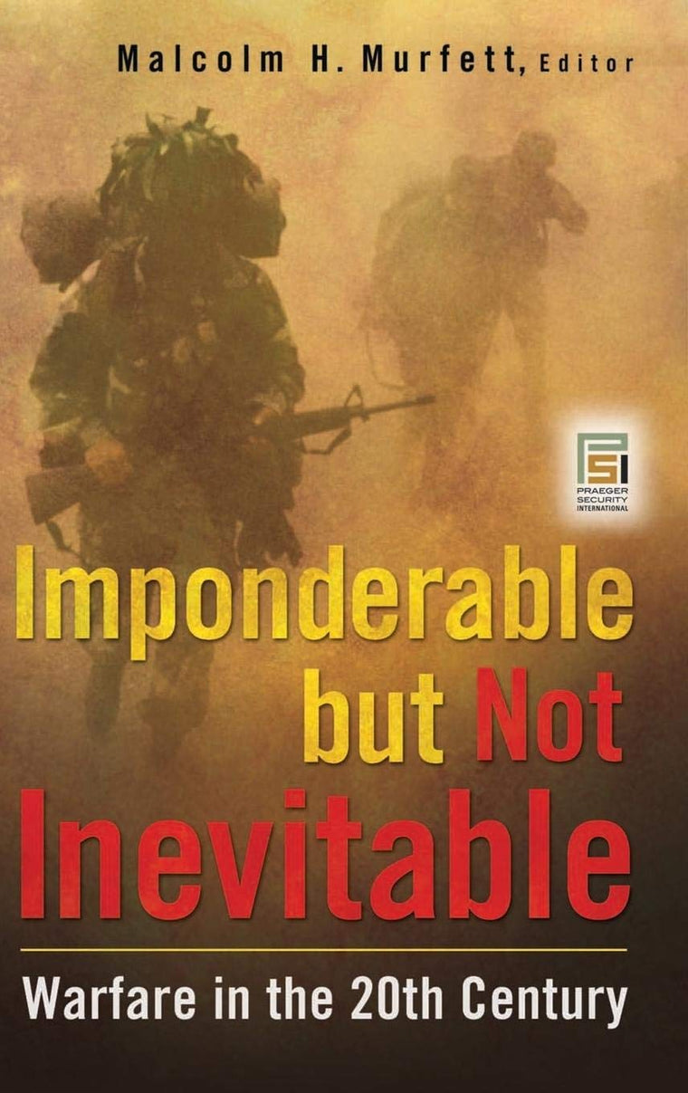Imponderable but Not Inevitable: Warfare in the 20th Century (Praeger Security International)
