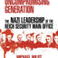 An Uncompromising Generation: The Nazi Leadership of the Reich Security Main Office (George L. Mosse Series in the History of European Culture, Sexuality, and Ideas)