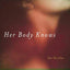 Her Body Knows: Two Novellas