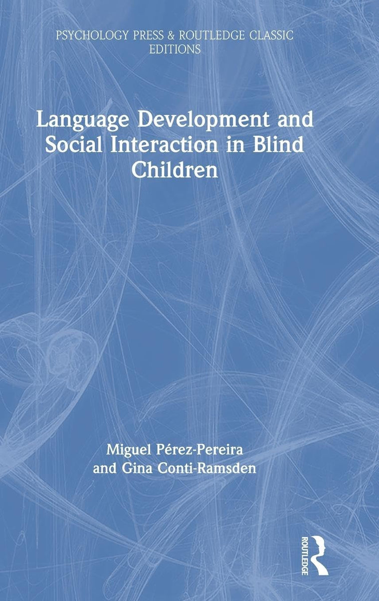 Language Development and Social Interaction in Blind Children (Psychology Press & Routledge Classic Editions)