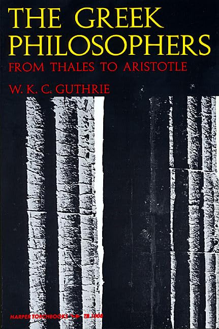 The Greek Philosophers: From Thales to Aristotle