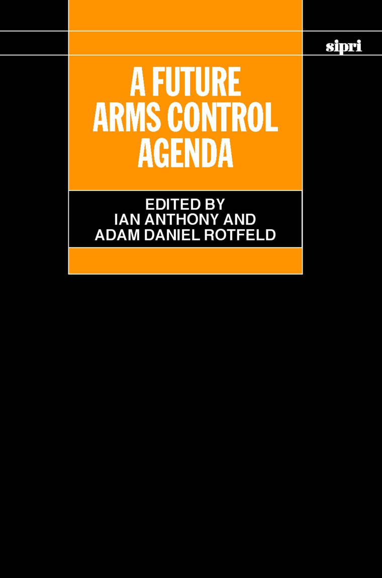 A Future Arms Control Agenda: Proceedings of Nobel Symposium 118, 1999 (SIPRI Monograph Series)