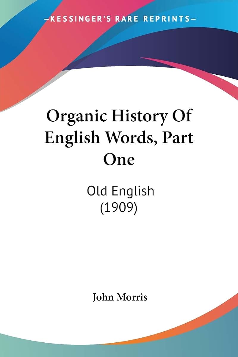 Organic History Of English Words, Part One: Old English (1909)