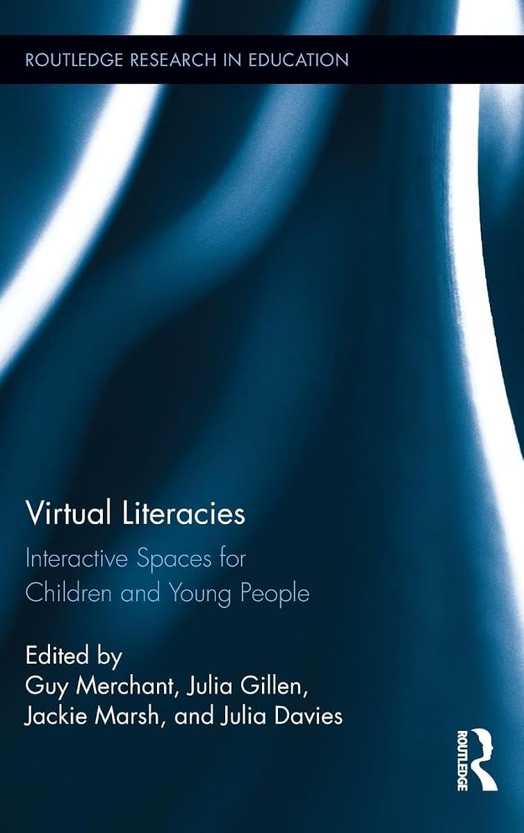 Virtual Literacies: Interactive Spaces for Children and Young People (Routledge Research in Education)