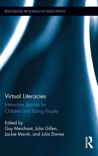 Virtual Literacies: Interactive Spaces for Children and Young People (Routledge Research in Education)
