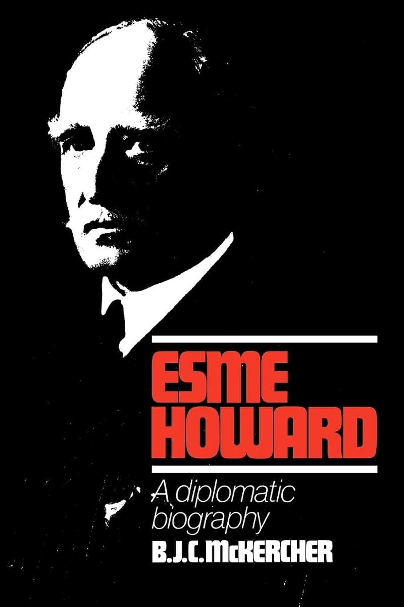 Esme Howard: A Diplomatic Biography
