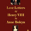 Love Letters of Henry VIII to Anne Boleyn