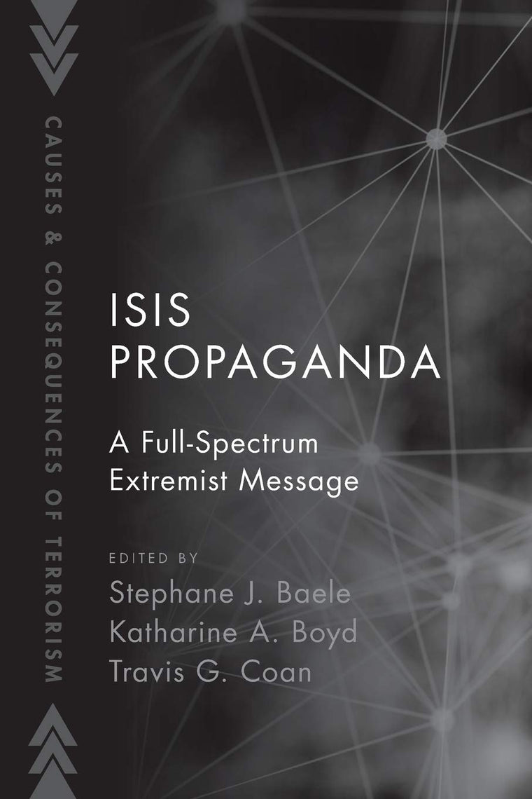 ISIS Propaganda: A Full-Spectrum Extremist Message (Causes and Consequences of Terrorism)