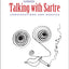Talking with Sartre: Conversations and Debates