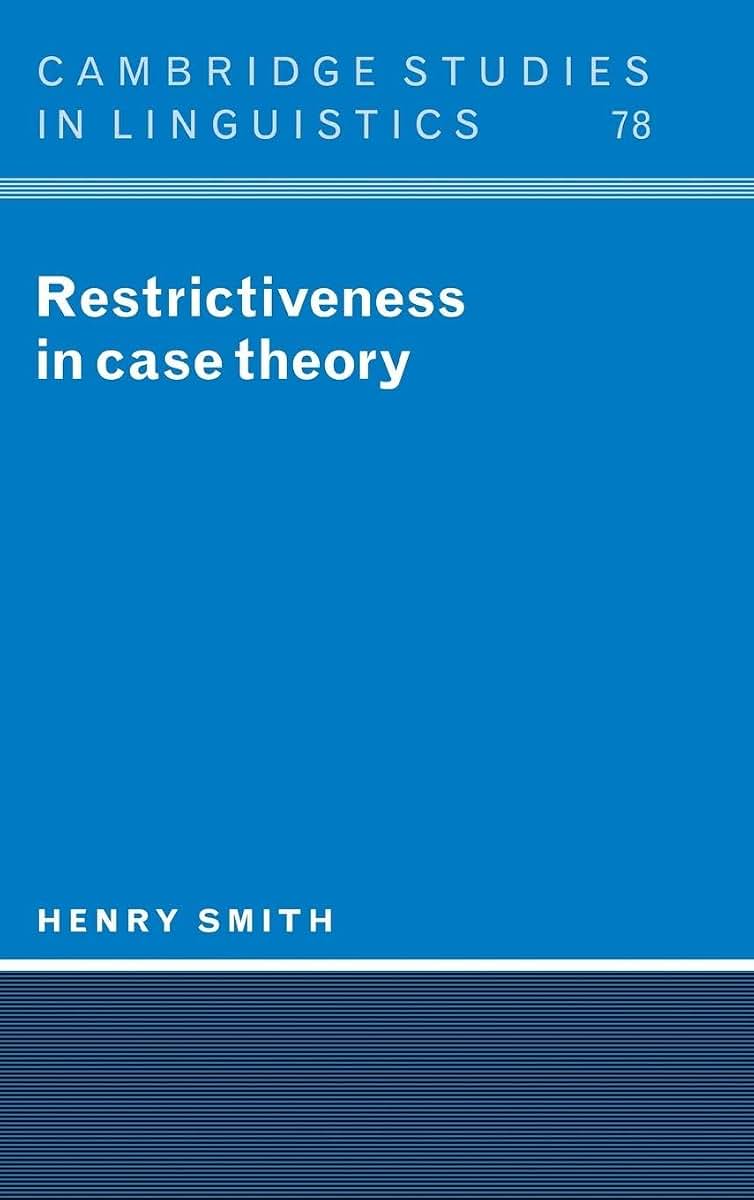 Restrictiveness in Case Theory (Cambridge Studies in Linguistics, Series Number 78)
