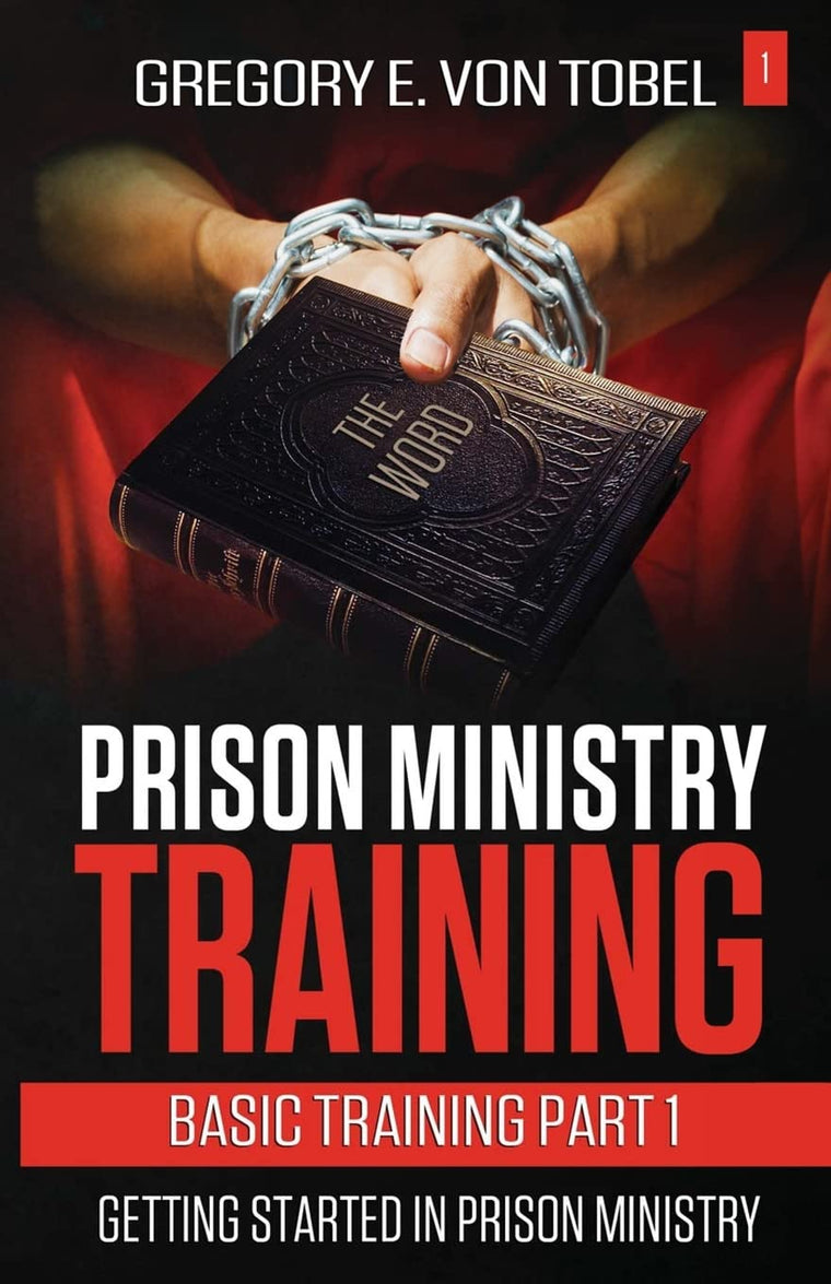 Prison Ministry Training Basic Training Part 1:: Getting Started in Prison Ministry