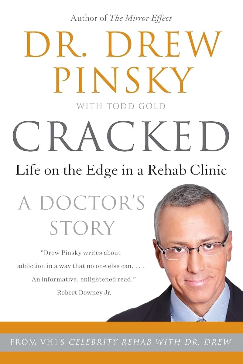 Cracked: Life on the Edge in a Rehab Clinic - Dr. Drew Pinsky's Powerful Stories of Addiction and Recovery
