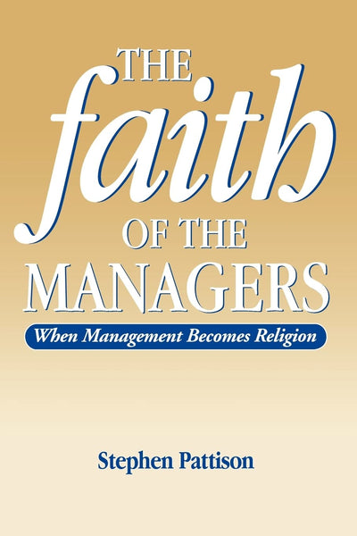 Faith of the Managers: When Management Becomes Religion