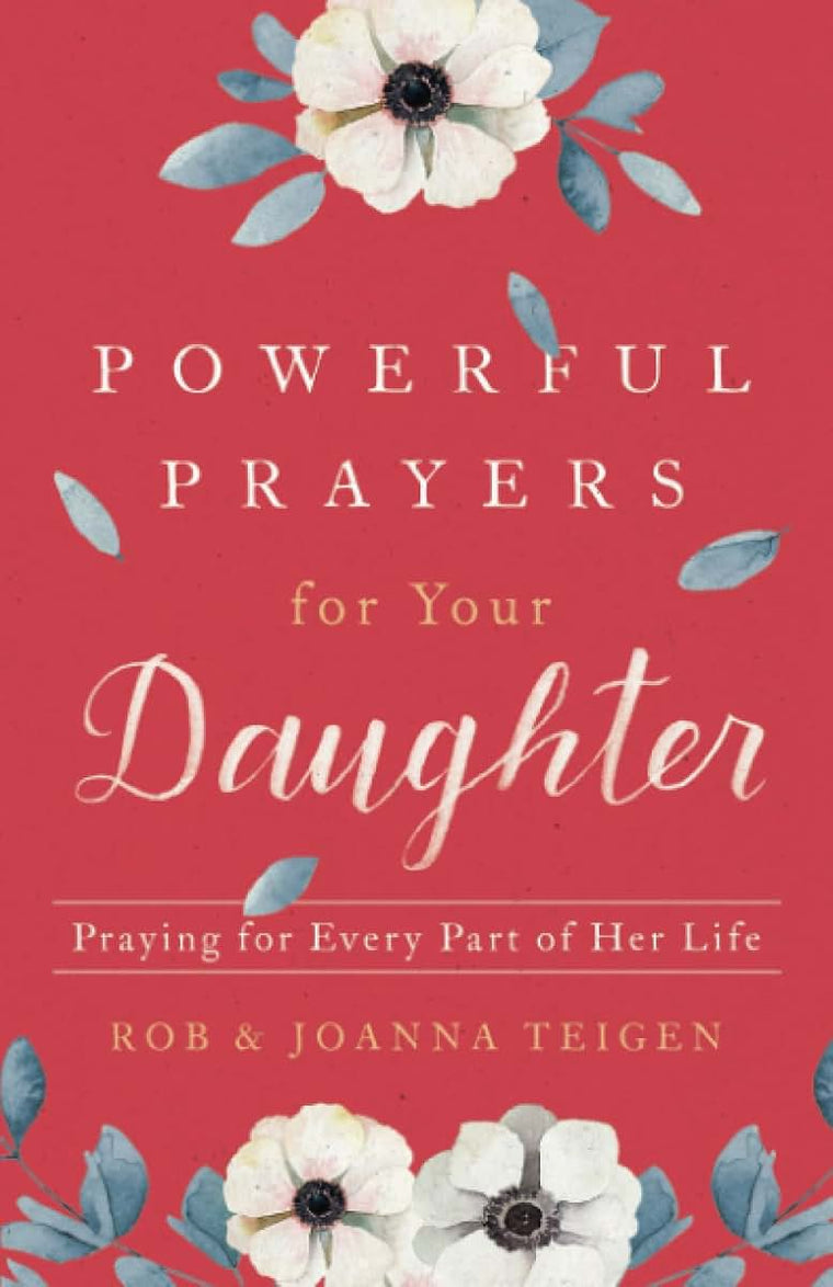 Powerful Prayers for Your Daughter: Praying for Every Part of Her Life