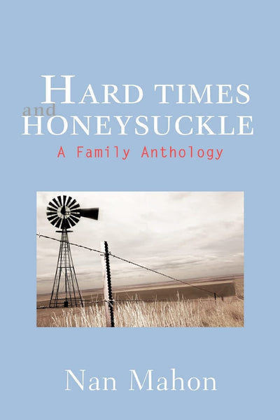 Hard Times and Honeysuckle: A Family Anthology