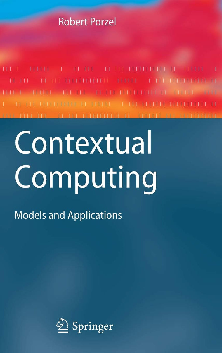 Contextual Computing: Models and Applications (Cognitive Technologies)
