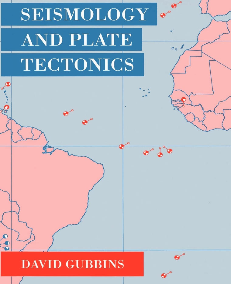 Seismology and Plate Tectonics by Gubbins, David