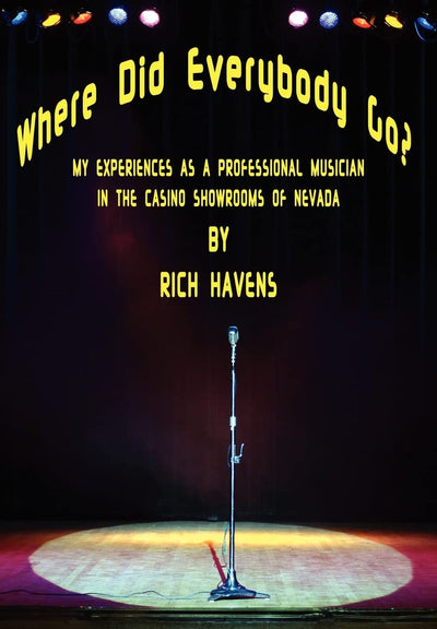 Where Did Everybody Go?: My Experiences as a Professional Musician in the Casino Showrooms of Nevada