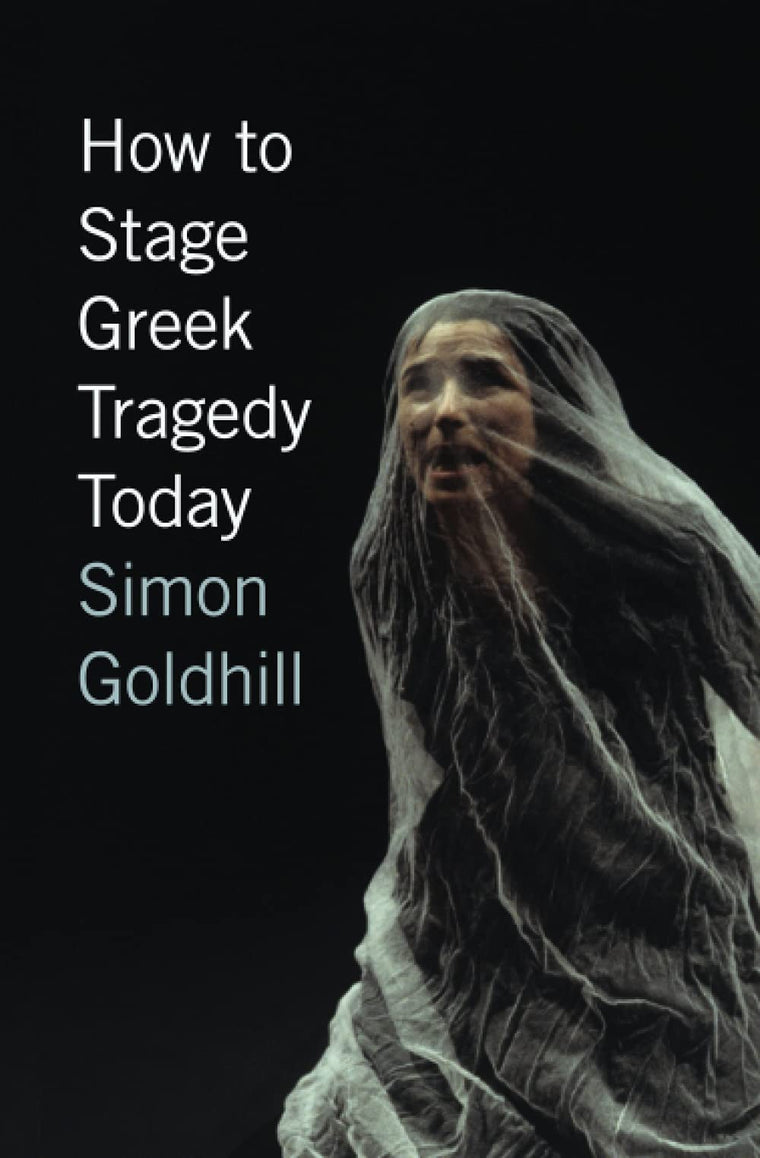 How to Stage Greek Tragedy Today