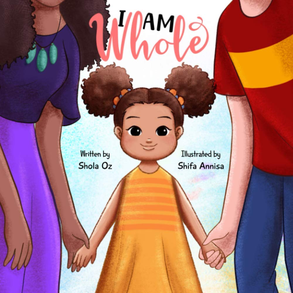 I Am Whole: A Multi-Racial Childrens Book Celebrating Diversity, Language, Race and Culture