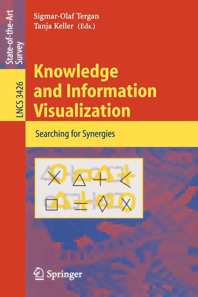 Knowledge and Information Visualization: Searching for Synergies (Lecture Notes in Computer Science, 3426)