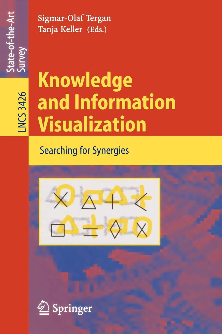 Knowledge and Information Visualization: Searching for Synergies (Lecture Notes in Computer Science, 3426)