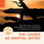 The Leader as Martial Artist