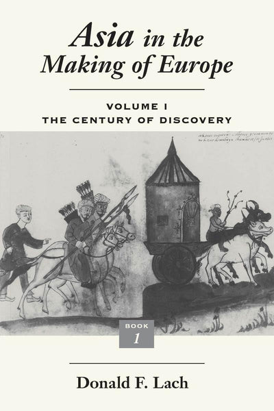 Asia in the Making of Europe, Volume I: The Century of Discovery. Book 1. (Volume 1)