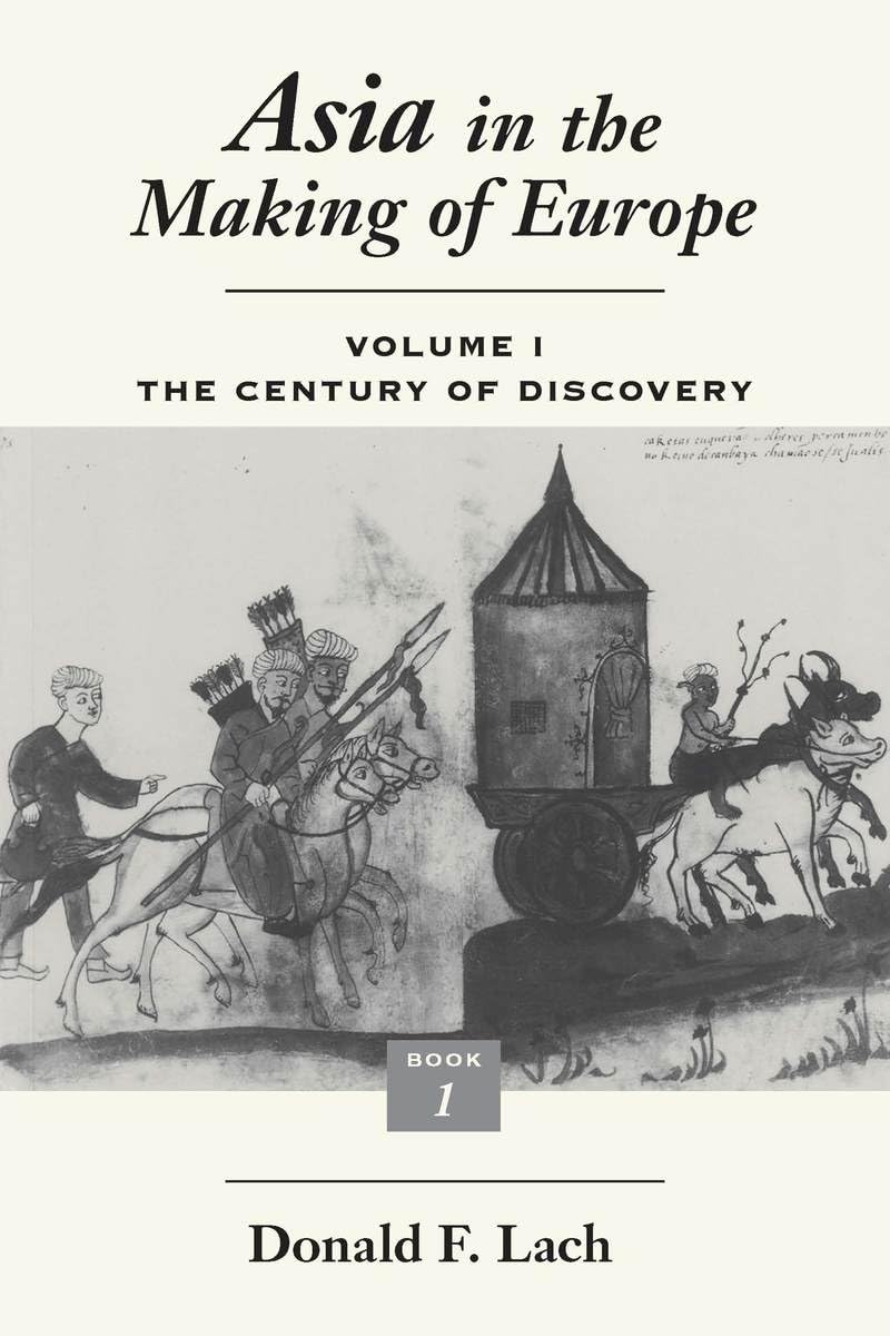 Asia in the Making of Europe, Volume I: The Century of Discovery. Book 1. (Volume 1)