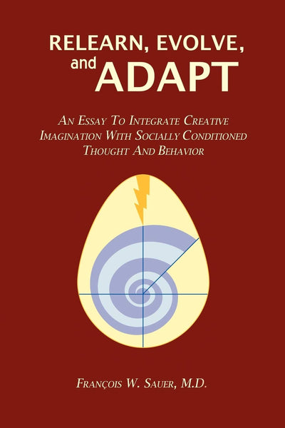 Relearn, Evolve, and Adapt: An Essay to Integrate Creative Imagination with Socially Conditioned Thought and Behavior