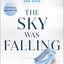 The Sky Was Falling: A Young Surgeon's Story of Bravery, Survival, and Hope