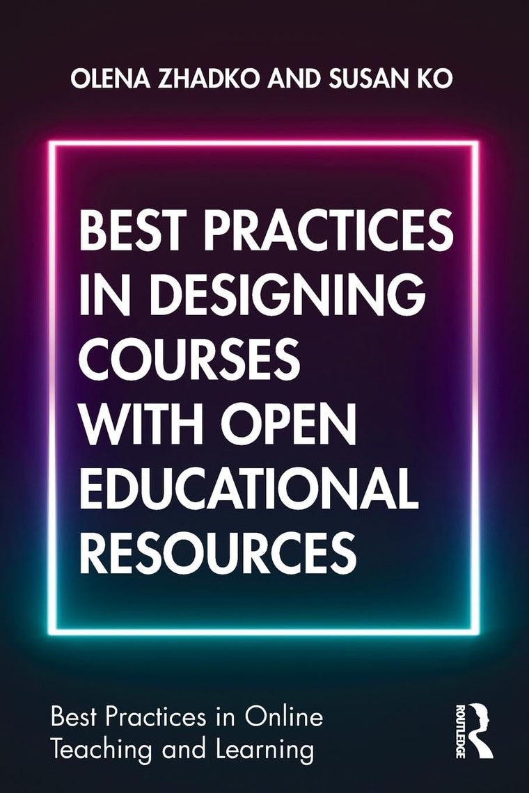 Best Practices in Designing Courses with Open Educational Resources (Best Practices in Online Teaching and Learning)