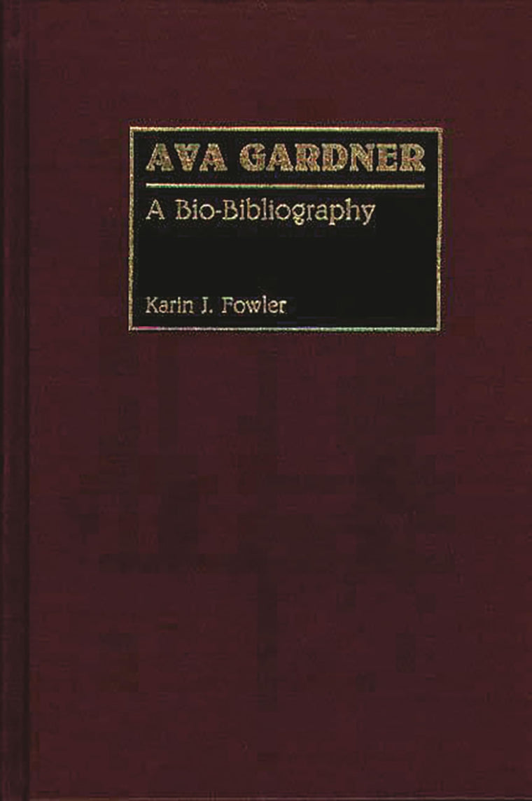 Ava Gardner: A Bio-Bibliography (Bio-Bibliographies in the Performing Arts)