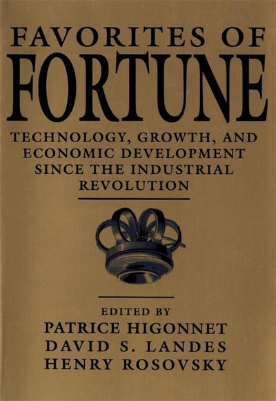 Favorites of Fortune: Technology, Growth, and Economic Development since the Industrial Revolution