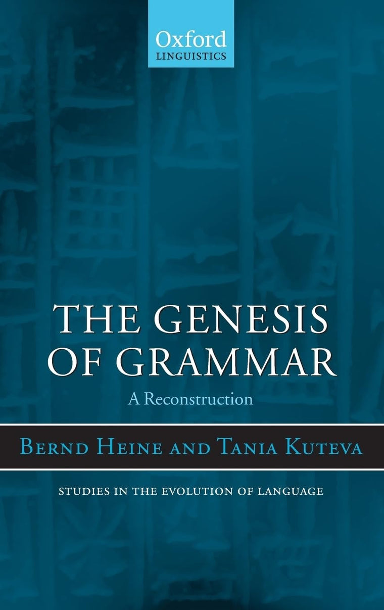 The Genesis of Grammar: A Reconstruction (Oxford Studies in the Evolution of Language)
