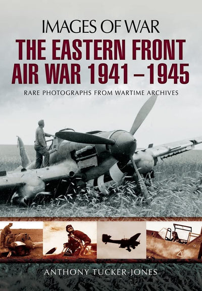 The Eastern Front Air War 1941 - 1945 (Images of War)