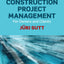 Manual of Construction Project Management: For Owners and Clients