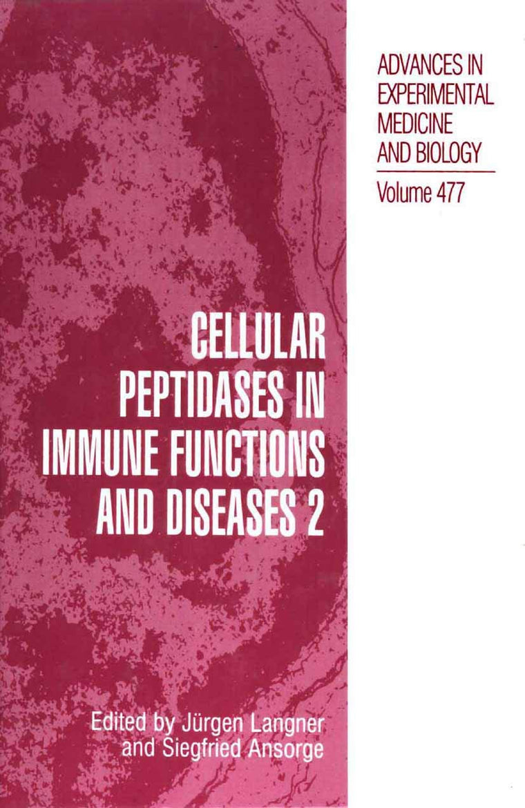Cellular Peptidases in Immune Functions and Diseases 2 (Advances in Experimental Medicine and Biology, 477)
