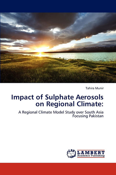 Impact of Sulphate Aerosols on Regional Climate:: A Regional Climate Model Study over South Asia Focusing Pakistan