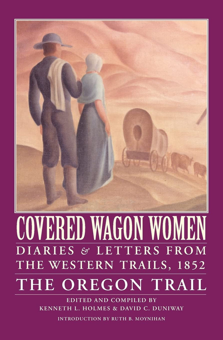 Covered Wagon Women, Volume 5: Diaries and Letters from the